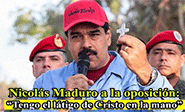 Maduro amenaza con el &ldquo;l&aacute;tigo de Cristo en la mano&rdquo;